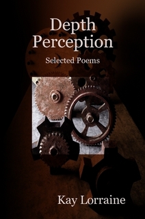 Depth Perception - Selected Poems by Kay Lorraine
